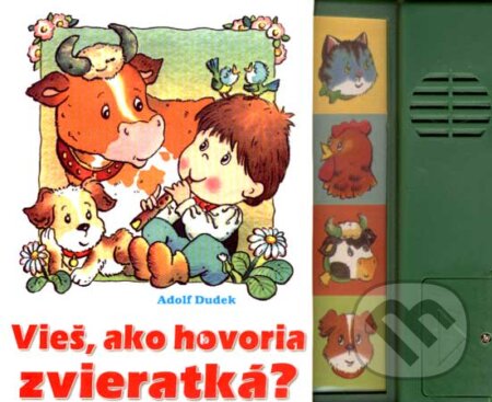 Kniha: Vieš, ako hovoria zvieratká? (Adolf Dudek). Matys, 2007 Kniha: Vieš, ako hovoria zvieratká? (Adolf Dudek). Matys, 2007