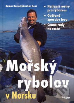 Kniha: Mořský rybolov v Norsku (Rainer Korn a Seabastian Rose). Víkend, 2005 Kniha: Mořský rybolov v Norsku (Rainer Korn a Seabastian Rose). Víkend, 2005