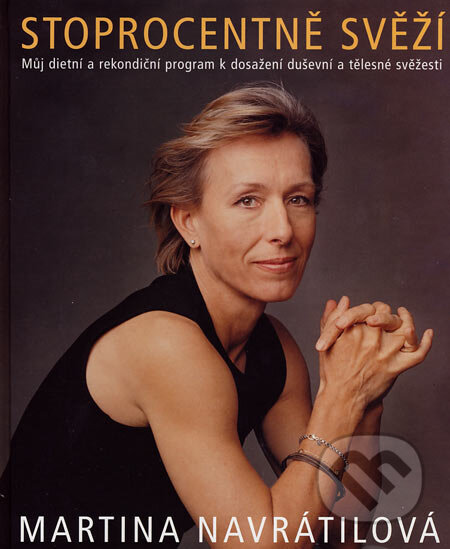 Kniha: Stoprocentně svěží (Martina Navrátilová). Reader´s Digest Výběr, 2007 Kniha: Stoprocentně svěží (Martina Navrátilová). Reader´s Digest Výběr, 2007