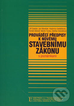 Kniha: Prováděcí předpisy k novému stavebnímu zákonu (Autorský kolektív). Linde, 2007 Kniha: Prováděcí předpisy k novému stavebnímu zákonu (Autorský kolektív). Linde, 2007