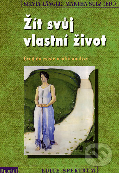 Kniha: Žít svůj vlastní život (Silvia Längle a Martha Sulz). Portál, 2007 Kniha: Žít svůj vlastní život (Silvia Längle a Martha Sulz). Portál, 2007
