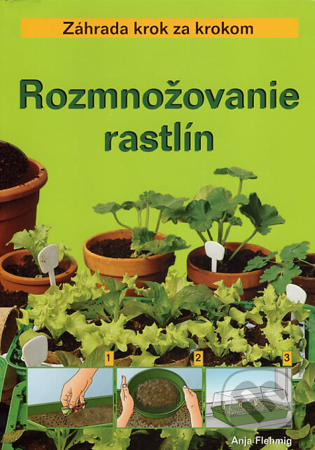 Kniha: Rozmnožovanie rastlín (Anja Flehmig). Ottovo nakladatelství, 2006 Kniha: Rozmnožovanie rastlín (Anja Flehmig). Ottovo nakladatelství, 2006