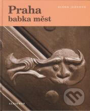 Kniha: Praha, babka měst (Alena Ježková). Albatros CZ, 2007 Kniha: Praha, babka měst (Alena Ježková). Albatros CZ, 2007