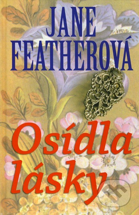 Kniha: Osídla lásky (Jane Feather). Slovenský spisovateľ, 2007 Kniha: Osídla lásky (Jane Feather). Slovenský spisovateľ, 2007