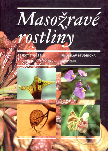 Kniha: Masožravé rostliny (Miloslav Studnička). Academia, 2006 Kniha: Masožravé rostliny (Miloslav Studnička). Academia, 2006