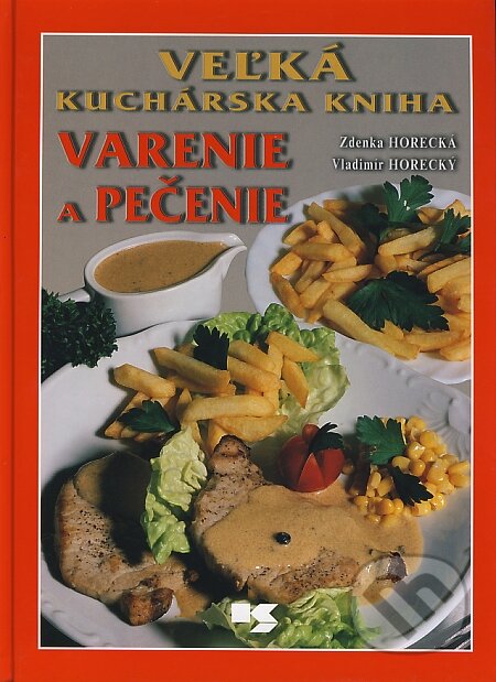 Kniha: Varenie a pečenie (Vladimír Horecký a Zdenka Horecká). Knižné centrum, 2007 Kniha: Varenie a pečenie (Vladimír Horecký a Zdenka Horecká). Knižné centrum, 2007
