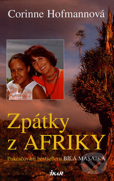 Kniha: Zpátky z Afriky (Corinne Hofmann). Ikar CZ, 2005 Kniha: Zpátky z Afriky (Corinne Hofmann). Ikar CZ, 2005