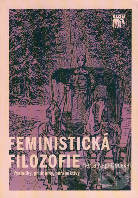 Kniha: Feministická filozofie (Herta Nagl-Docekal). SLON, 2007 Kniha: Feministická filozofie (Herta Nagl-Docekal). SLON, 2007