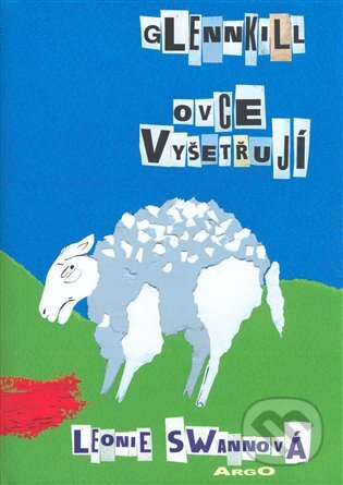 Kniha: Glennkill - ovce vyšetřují (Leonie Swann). Argo, 2006 Kniha: Glennkill - ovce vyšetřují (Leonie Swann). Argo, 2006