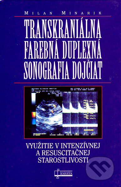 Kniha: Transkraniálna farebná duplexná sonografia dojčiat (Milan Minarik). Osveta, 2000 Kniha: Transkraniálna farebná duplexná sonografia dojčiat (Milan Minarik). Osveta, 2000