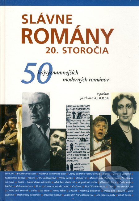 Kniha: Slávne romány 20. storočia (Joachim Scholl). Slovart, 2007 Kniha: Slávne romány 20. storočia (Joachim Scholl). Slovart, 2007