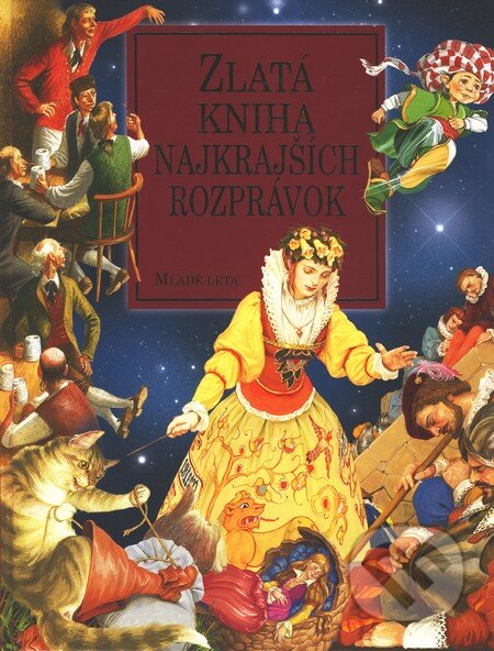 Kniha: Zlatá kniha najkrajších rozprávok (Jakob Grimm, Wilhelm Grimm a Hans Christian Andersen). Slovenské pedagogické nakladateľstvo - Mladé letá, 2007 Kniha: Zlatá kniha najkrajších rozprávok (Jakob Grimm, Wilhelm Grimm a Hans Christian Andersen). Slovenské pedagogické nakladateľstvo - Mladé letá, 2007