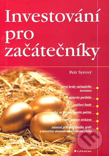 Kniha: Investování pro začátečníky (Petr Syrový). Grada, 2007 Kniha: Investování pro začátečníky (Petr Syrový). Grada, 2007