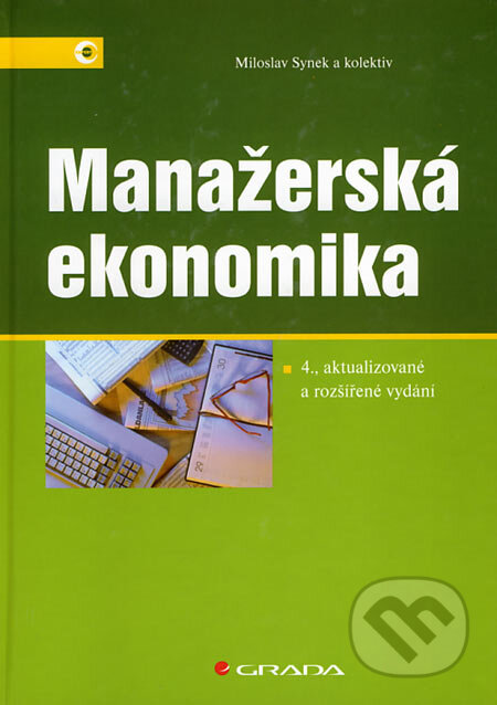 Kniha: Manažerská ekonomika (Miloslav Synek a kolektív). Grada, 2007 Kniha: Manažerská ekonomika (Miloslav Synek a kolektív). Grada, 2007