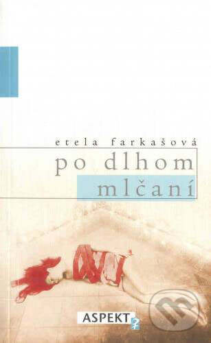 Kniha: Po dlhom mlčaní (Etela Farkašová). Aspekt, 2001 Kniha: Po dlhom mlčaní (Etela Farkašová). Aspekt, 2001