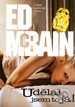 Kniha: Udělal jsem to já! (Ed McBain). BB/art, 2006 Kniha: Udělal jsem to já! (Ed McBain). BB/art, 2006