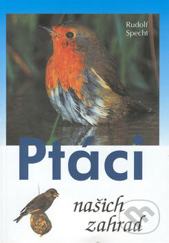 Kniha: Ptáci našich zahrad (Rudolf Specht). Ottovo nakladatelství, 1995 Kniha: Ptáci našich zahrad (Rudolf Specht). Ottovo nakladatelství, 1995