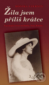Kniha: Žila jsem příliš krátce (Monika Czernin). Moba, 2007 Kniha: Žila jsem příliš krátce (Monika Czernin). Moba, 2007