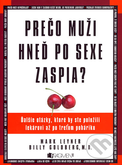 Kniha: Prečo muži hneď po sexe zaspia? (Billy Goldberg a Mark Leyner). Fragment, 2007 Kniha: Prečo muži hneď po sexe zaspia? (Billy Goldberg a Mark Leyner). Fragment, 2007