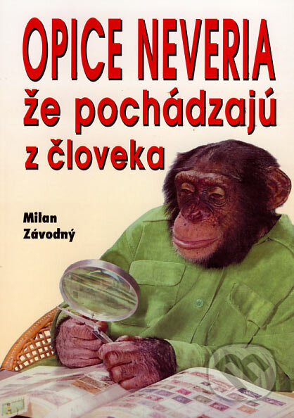 Kniha: Opice neveria, že pochádzajú z človeka (Milan Závodný). Eko-konzult, 2007 Kniha: Opice neveria, že pochádzajú z človeka (Milan Závodný). Eko-konzult, 2007