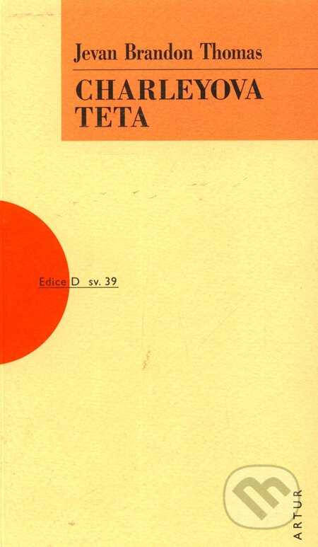 Kniha: Charleyova teta (Jevan Brandon Thomas). Artur, 2007 Kniha: Charleyova teta (Jevan Brandon Thomas). Artur, 2007