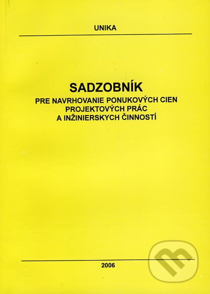 Sadzobník pre navrhovanie ponukových cien projektových prác a inžinierskych činností 2006, UNIKA, 2006