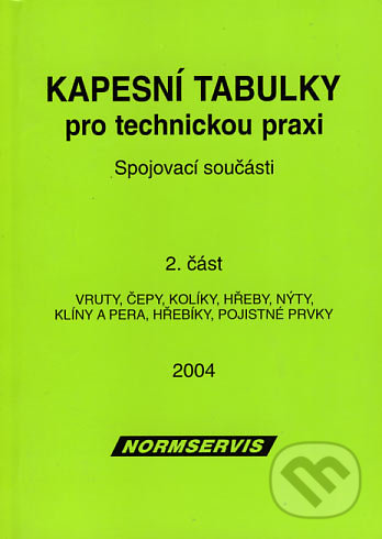 Kapesní tabulky pro technickou praxi - Spojovací součásti - 2. část, NORMSERVIS, 2004