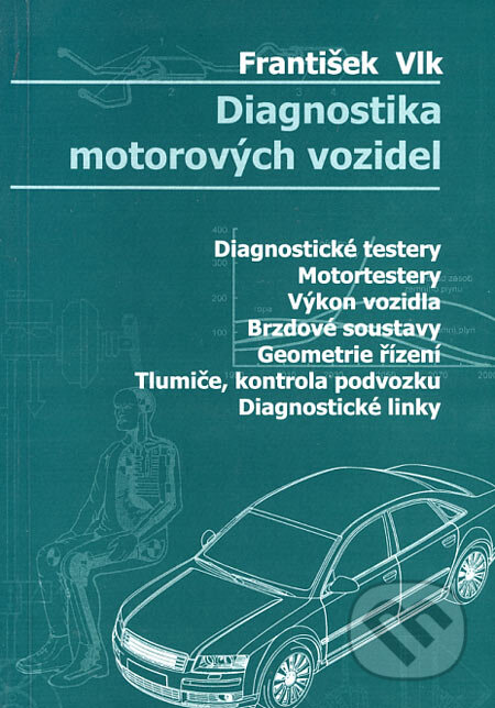Kniha: Diagnostika motorových vozidel (František Vlk). František Vlk, 2006 Kniha: Diagnostika motorových vozidel (František Vlk). František Vlk, 2006