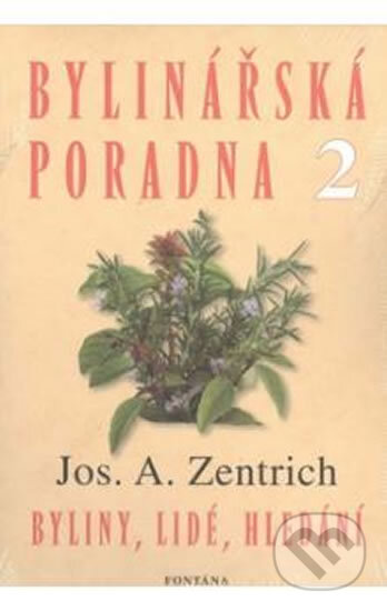 Kniha: Bylinářská poradna 2 (Josef A. Zentrich). Fontána, 1992 Kniha: Bylinářská poradna 2 (Josef A. Zentrich). Fontána, 1992