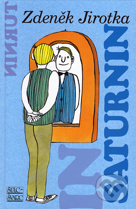 Kniha: Saturnin (Zdeněk Jirotka). Šulc - Švarc, 2007 Kniha: Saturnin (Zdeněk Jirotka). Šulc - Švarc, 2007