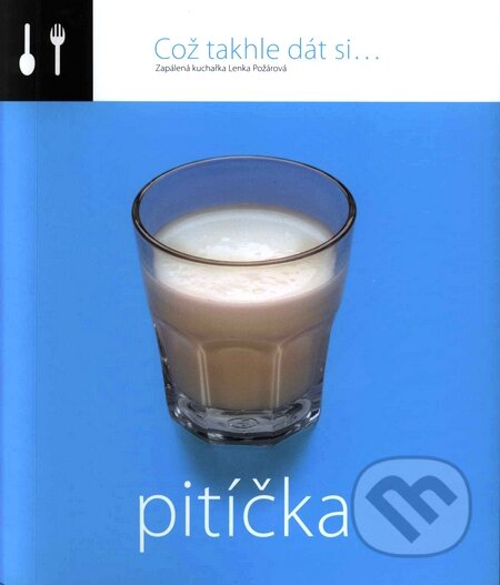 Kniha: Což takhle dát si... Pitíčka (Lenka Požárová). O.O.T.B. Solutions, 2007 Kniha: Což takhle dát si... Pitíčka (Lenka Požárová). O.O.T.B. Solutions, 2007