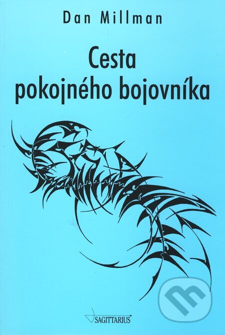 Kniha: Cesta pokojného bojovníka (Dan Millman). Sagittarius, 2004 Kniha: Cesta pokojného bojovníka (Dan Millman). Sagittarius, 2004