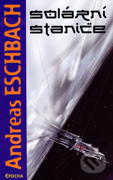 Kniha: Solární stanice (Andreas Eschbach). Epocha, 2007 Kniha: Solární stanice (Andreas Eschbach). Epocha, 2007