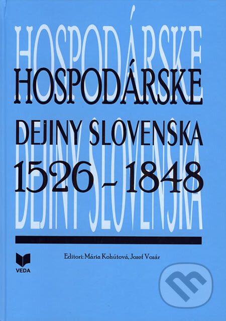 Kniha: Hospodárske dejiny Slovenska 1526 - 1848 (Mária Kohútová a Jozef Vozár). VEDA, 2006 Kniha: Hospodárske dejiny Slovenska 1526 - 1848 (Mária Kohútová a Jozef Vozár). VEDA, 2006