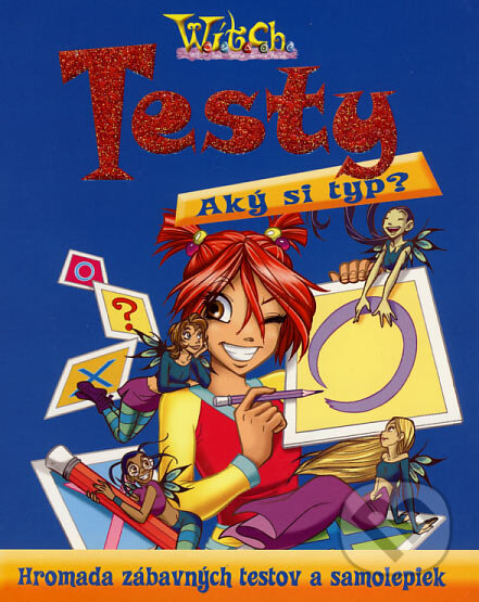 Kniha: W.I.T.C.H. - Testy - Aký si typ? (Egmont SK). Egmont SK, 2007 Kniha: W.I.T.C.H. - Testy - Aký si typ? (Egmont SK). Egmont SK, 2007