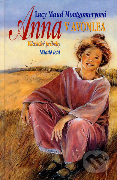 Anna v Avonlea - Lucy Maud Montgomery, Slovenské pedagogické nakladateľstvo - Mladé letá, 2007