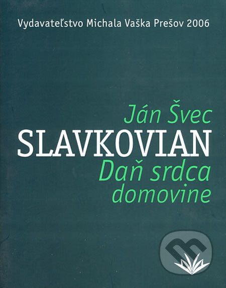 Kniha: Daň srdca domovine (Ján Švec Slavkovian). Vydavateľstvo Michala Vaška, 2006 Kniha: Daň srdca domovine (Ján Švec Slavkovian). Vydavateľstvo Michala Vaška, 2006
