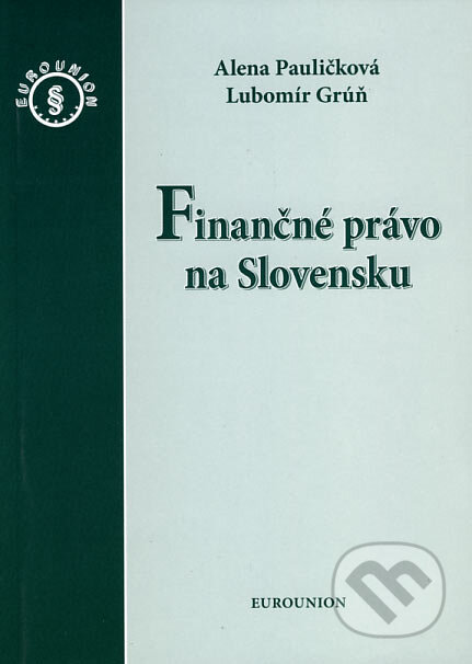 Kniha: Finančné právo na Slovensku (Alena Pauličková a Lubomír Grúň). Eurounion, 2007 Kniha: Finančné právo na Slovensku (Alena Pauličková a Lubomír Grúň). Eurounion, 2007