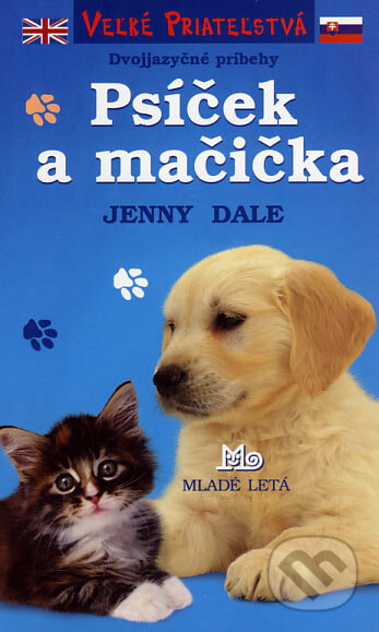 Kniha: Psíček a mačička (Jenny Dale). Slovenské pedagogické nakladateľstvo - Mladé letá, 2007 Kniha: Psíček a mačička (Jenny Dale). Slovenské pedagogické nakladateľstvo - Mladé letá, 2007