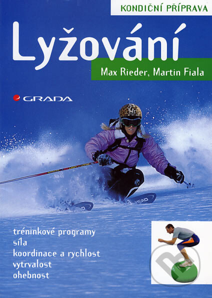Kniha: Lyžování (Martin Fiala a Max Rieder). Grada, 2006 Kniha: Lyžování (Martin Fiala a Max Rieder). Grada, 2006