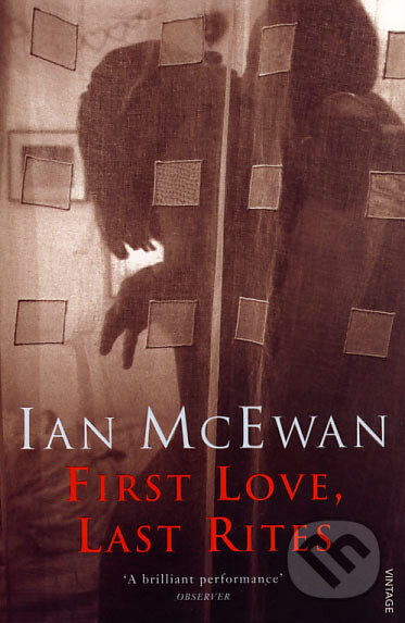 Kniha: First Love, Last Rites (Ian McEwan). Vintage, 2006 Kniha: First Love, Last Rites (Ian McEwan). Vintage, 2006