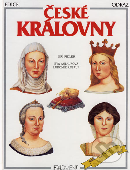 Kniha: České královny (Eva Anlaufová, Jiří Fidler a Lubomír Anlauf). Nakladatelství Fragment, 2002 Kniha: České královny (Eva Anlaufová, Jiří Fidler a Lubomír Anlauf). Nakladatelství Fragment, 2002