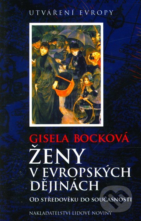 Kniha: Ženy v evropských dějinách (Gisela Bocková). Nakladatelství Lidové noviny, 2007 Kniha: Ženy v evropských dějinách (Gisela Bocková). Nakladatelství Lidové noviny, 2007