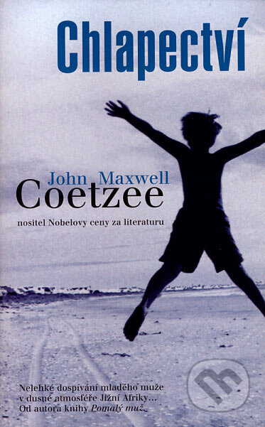 Kniha: Chlapectví (John Maxwell Coetzee). Metafora, 2007 Kniha: Chlapectví (John Maxwell Coetzee). Metafora, 2007