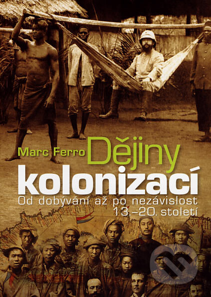 Dějiny kolonizací - Marc Ferro, Nakladatelství Lidové noviny, 2007