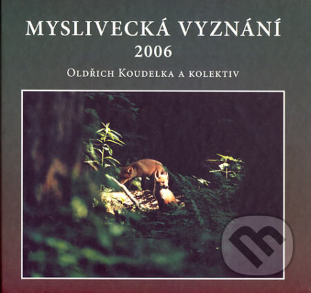 Kniha: Myslivecká vyznání 2006 (Oldřich Koudelka a kolektiv). TG TISK, 2007 Kniha: Myslivecká vyznání 2006 (Oldřich Koudelka a kolektiv). TG TISK, 2007