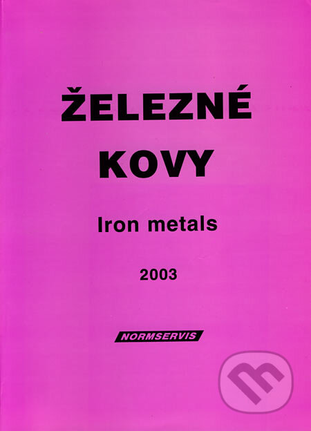 Kniha: Železné kovy (NORMSERVIS). NORMSERVIS, 2003 Kniha: Železné kovy (NORMSERVIS). NORMSERVIS, 2003