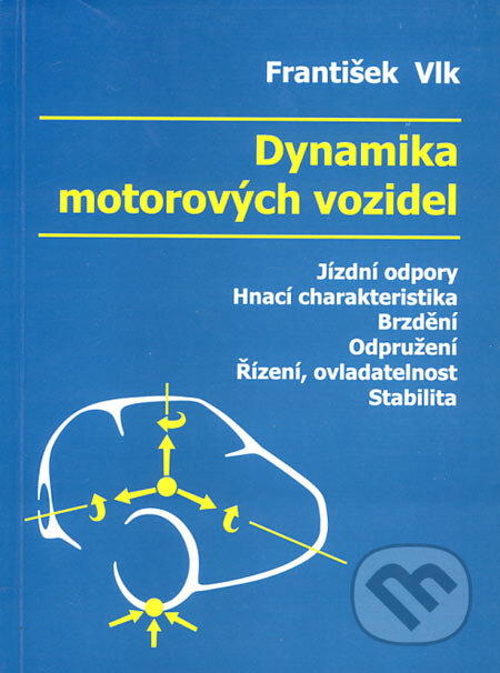 Kniha: Dynamika motorových vozidel (František Vlk). František Vlk, 2003 Kniha: Dynamika motorových vozidel (František Vlk). František Vlk, 2003