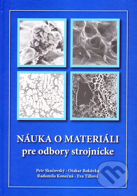 Kniha: Náuka o materiáli pre odbory strojnícke (Petr Skočovský a kolektív). Žilinská univerzita, 2006 Kniha: Náuka o materiáli pre odbory strojnícke (Petr Skočovský a kolektív). Žilinská univerzita, 2006