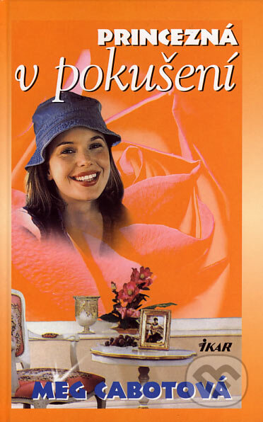 Kniha: Princezná v pokušení (Meg Cabot). Ikar, 2007 Kniha: Princezná v pokušení (Meg Cabot). Ikar, 2007